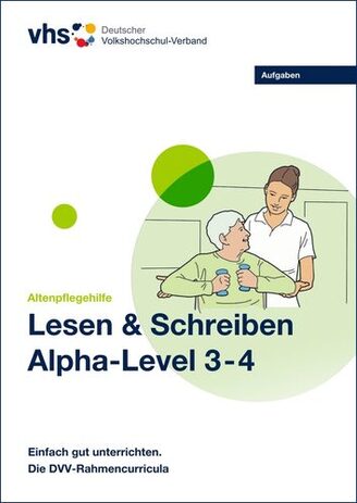 Cover des Heftes "Lesen und Schreiben, Altenpflegehilfe, Aufgaben, Alpha-Level 3-4". Auf der Titelgrafik sind zwei Personen zu sehen: eine Seniorin mit kleinen Hanteln in den Hände und dahinte eine Pflegekraft, die die Übung beaufsichtigt.