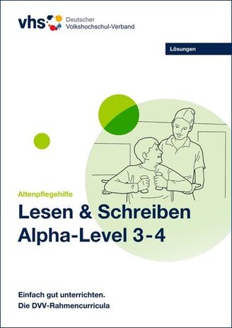 Cover des Heftes "Lesen und Schreiben, Altenpflegehilfe, Lösungen, Alpha-Level 3-4". Auf der Titelgrafik sind zwei Personen zu sehen: eine Seniorin mit kleinen Hanteln in den Händen und dahinter eine Pflegekraft, die die Übung beaufsichtigt.